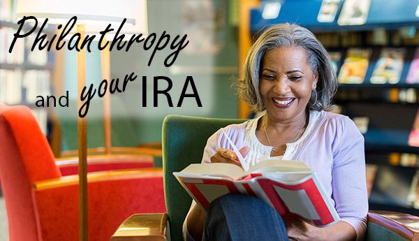 Woman reading and smiling, with over text that says "Philanthropy and your IRA"